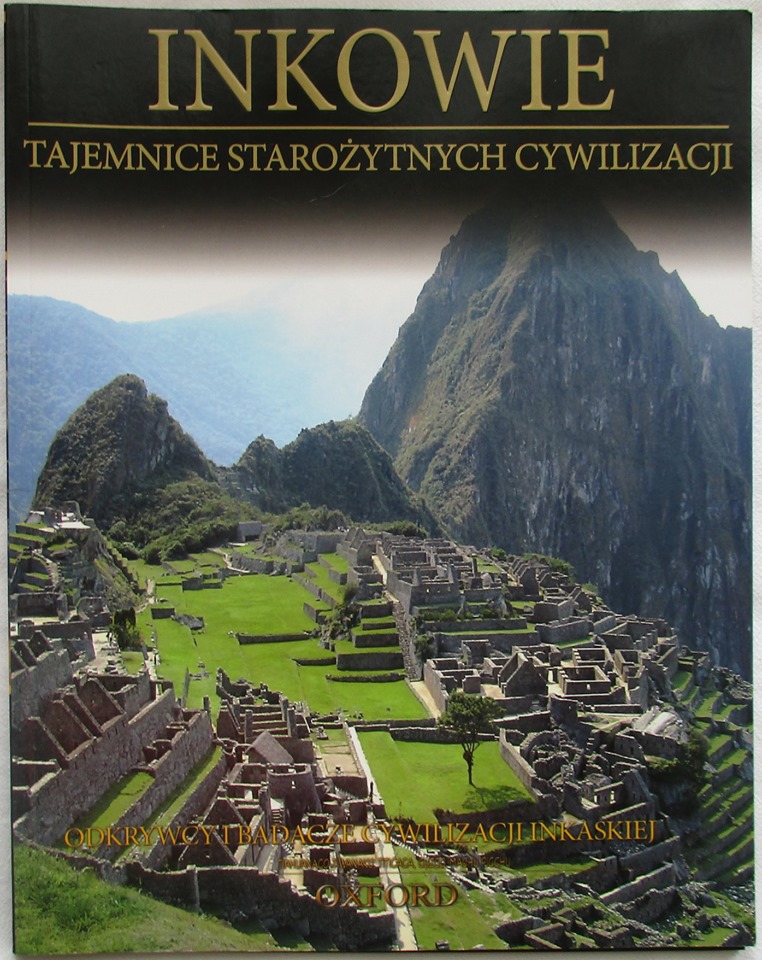 Tajemnice starożytnych cywilizacji. Inkowie. Książki o historii i podboju Inków