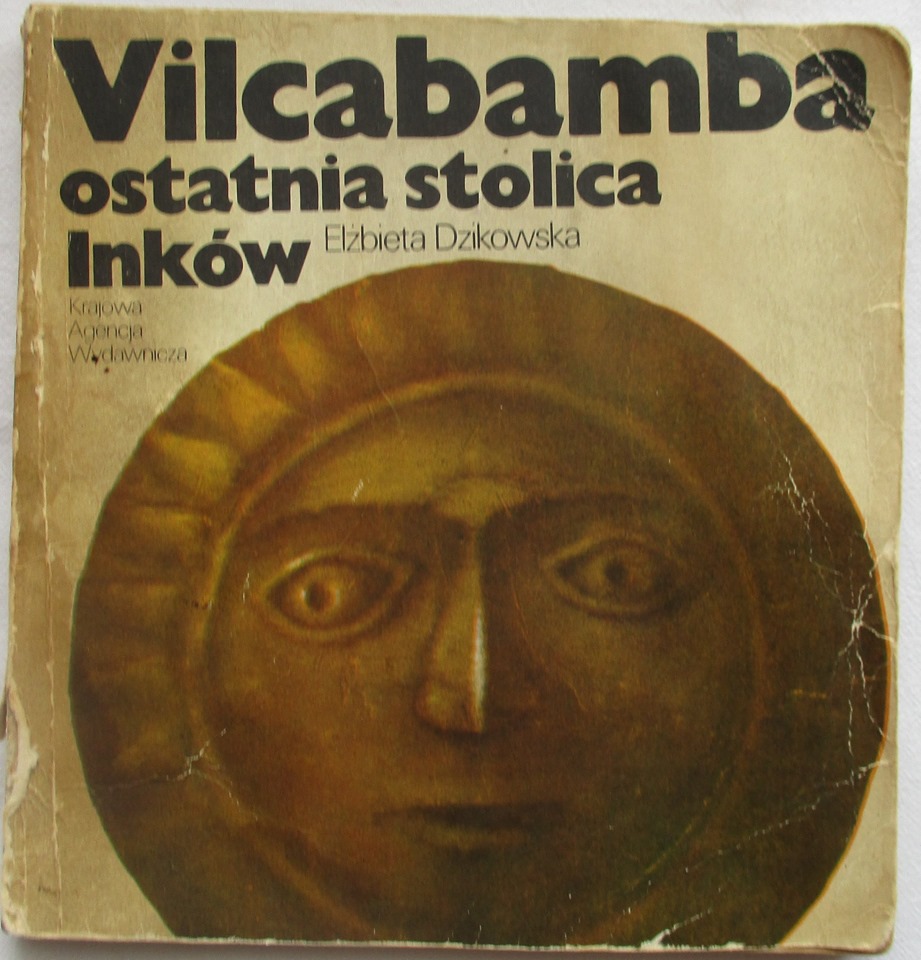 Vilcabamba ostatnia stolica Inków. Książki o historii i podboju Inków