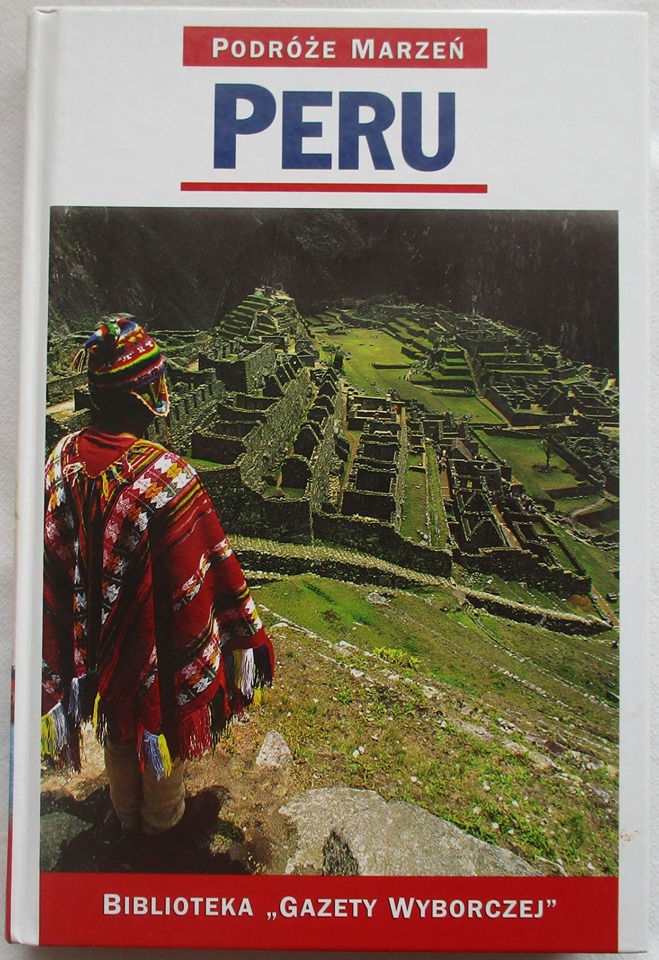 PERU Podróże Marzeń. Książki o historii i podboju Inków
